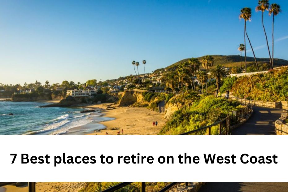 7 Best places to retire on the West Coast