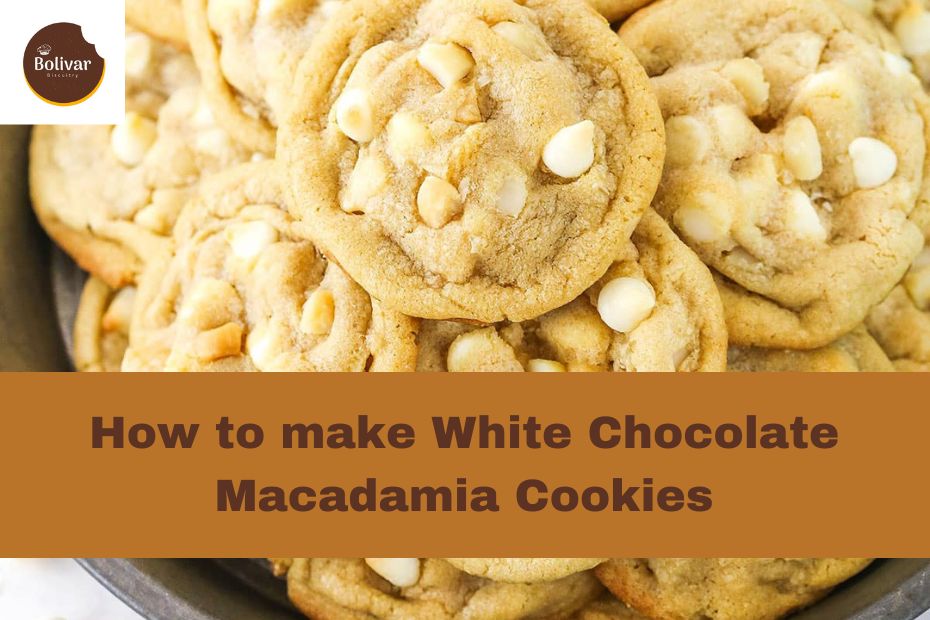 How to make White Chocolate Macadamia Cookies